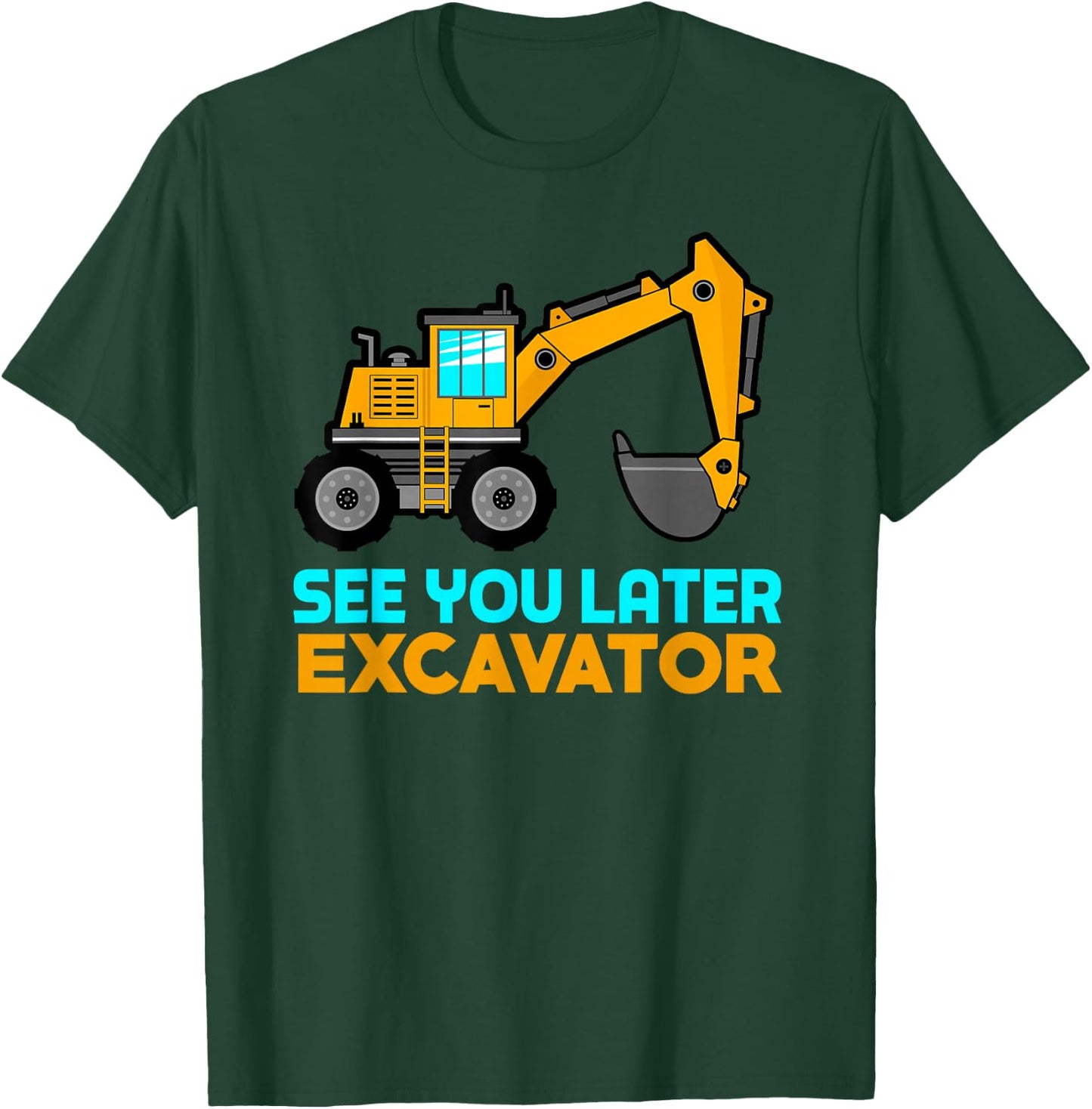 See You Later Excavator | Toddler Boy Kids T-Shirt - T-Shirt | Forest