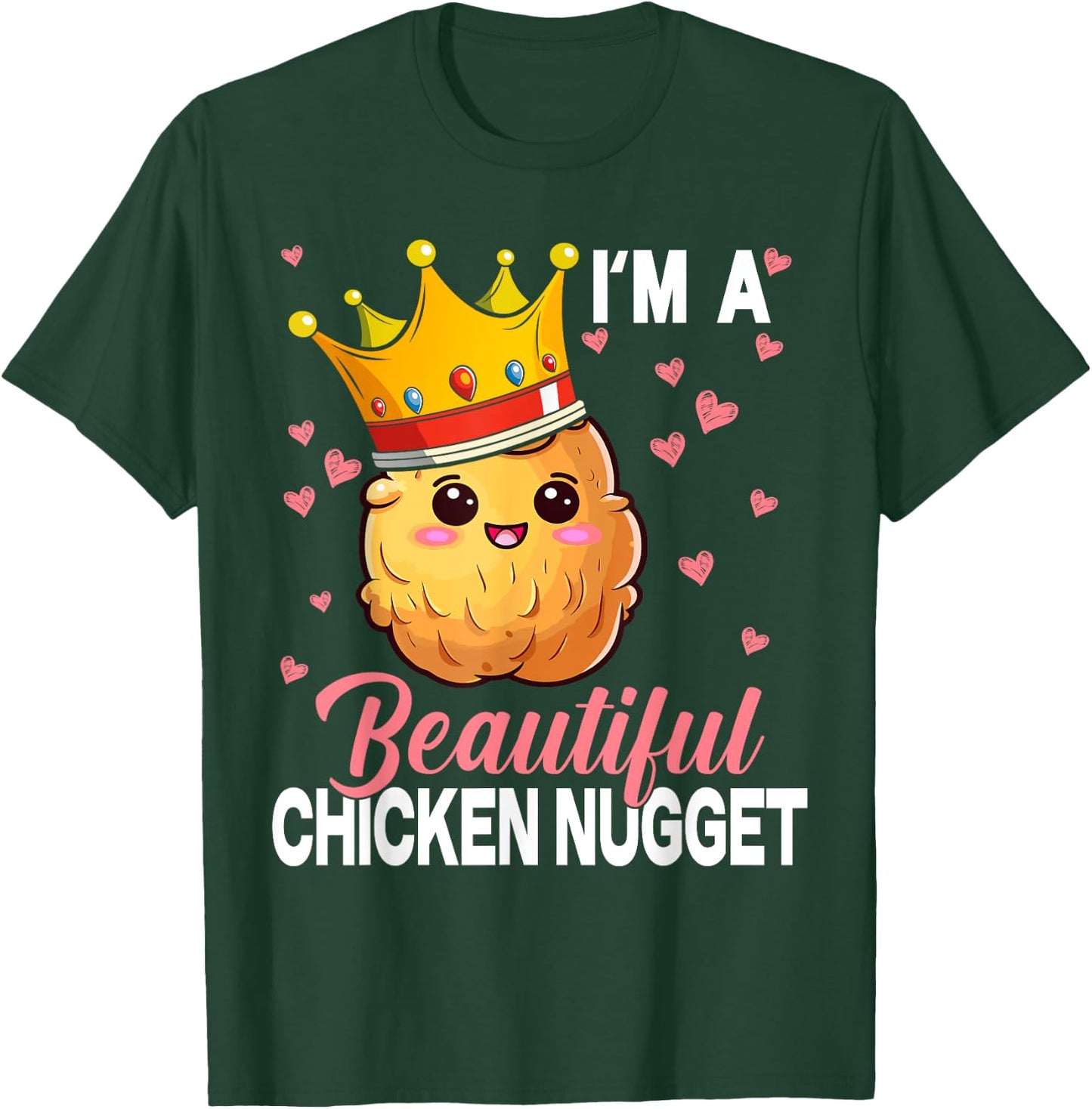 I'm a Beautiful Chicken Nugget Kawaii Nug Life Nuggets Lover T-Shirt - T-Shirt | Forest