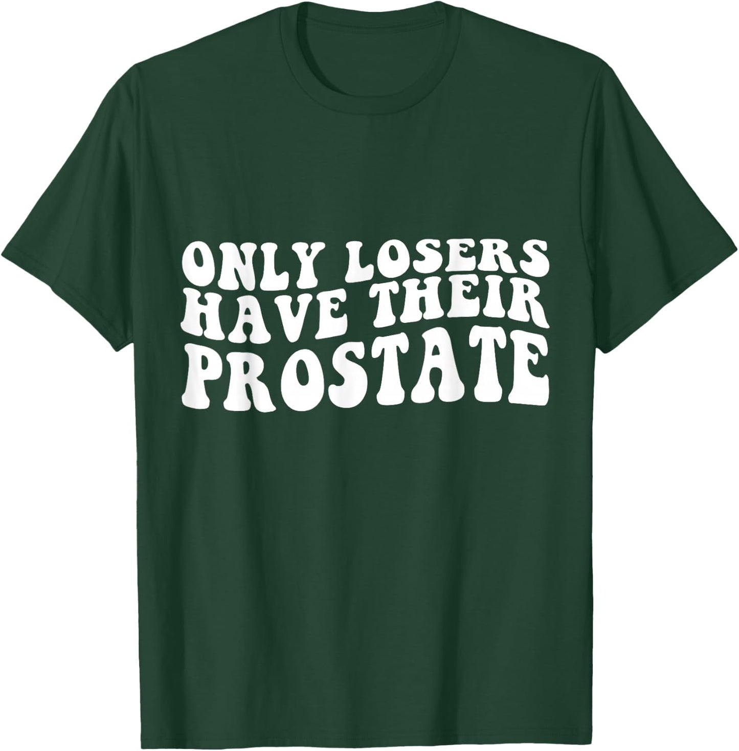 Funny Prostate Surgery Recovery Losers Have Their Prostate T-Shirt - T-Shirt | Forest