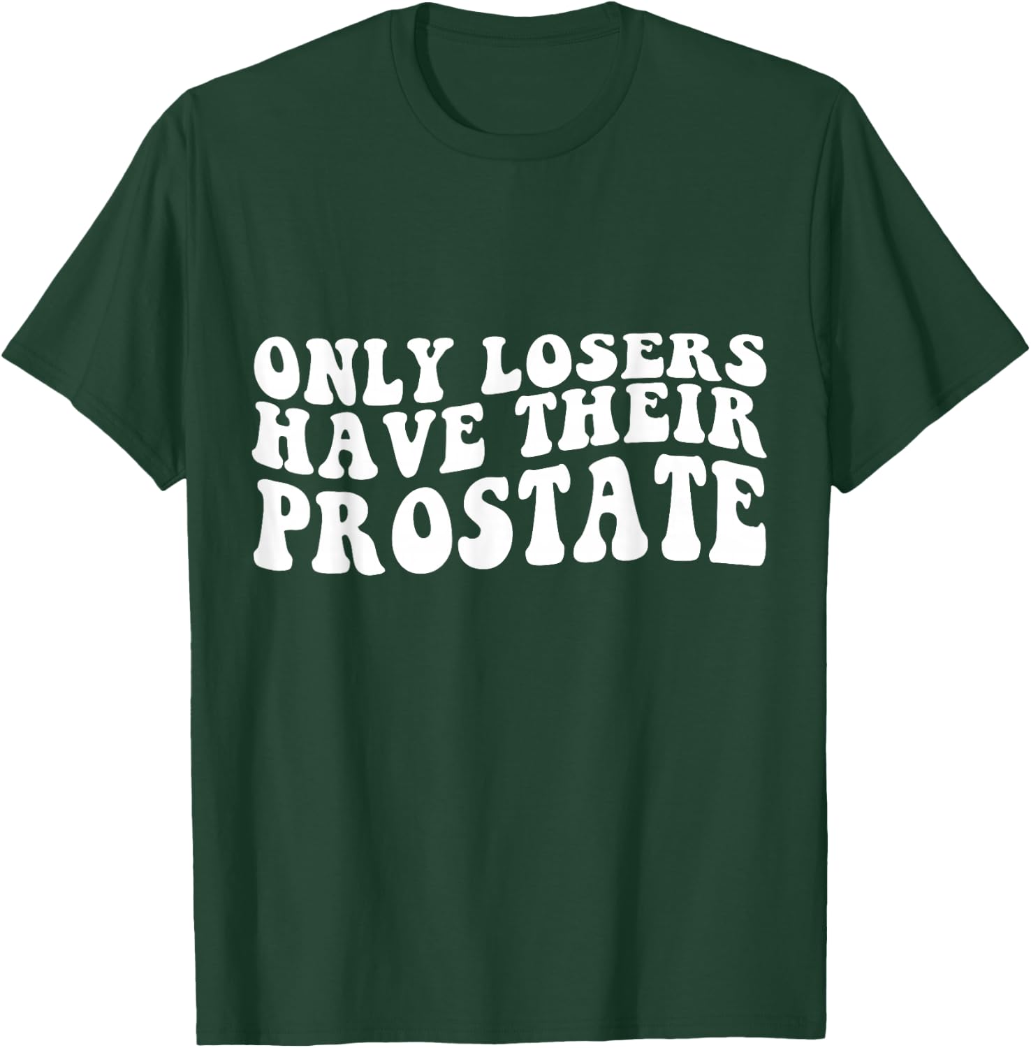 Funny Prostate Surgery Recovery Losers Have Their Prostate T-Shirt - T-Shirt | Forest