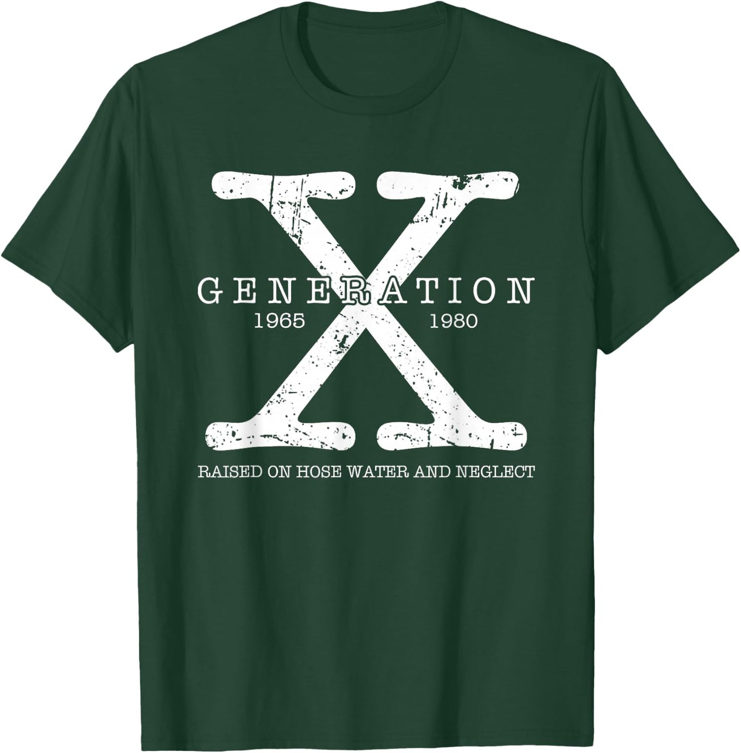 Generation X 1965 1980 Raised On Hose Water and Neglect T-Shirt - T-Shirt | Forest