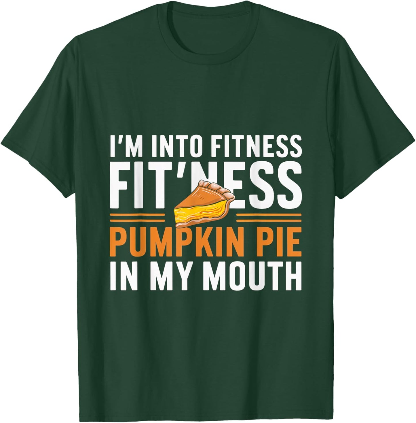 I'm Into Fitness Pumpkin Pie Mouth Pumpkin Thanksgiving T-Shirt - T-Shirt | Forest
