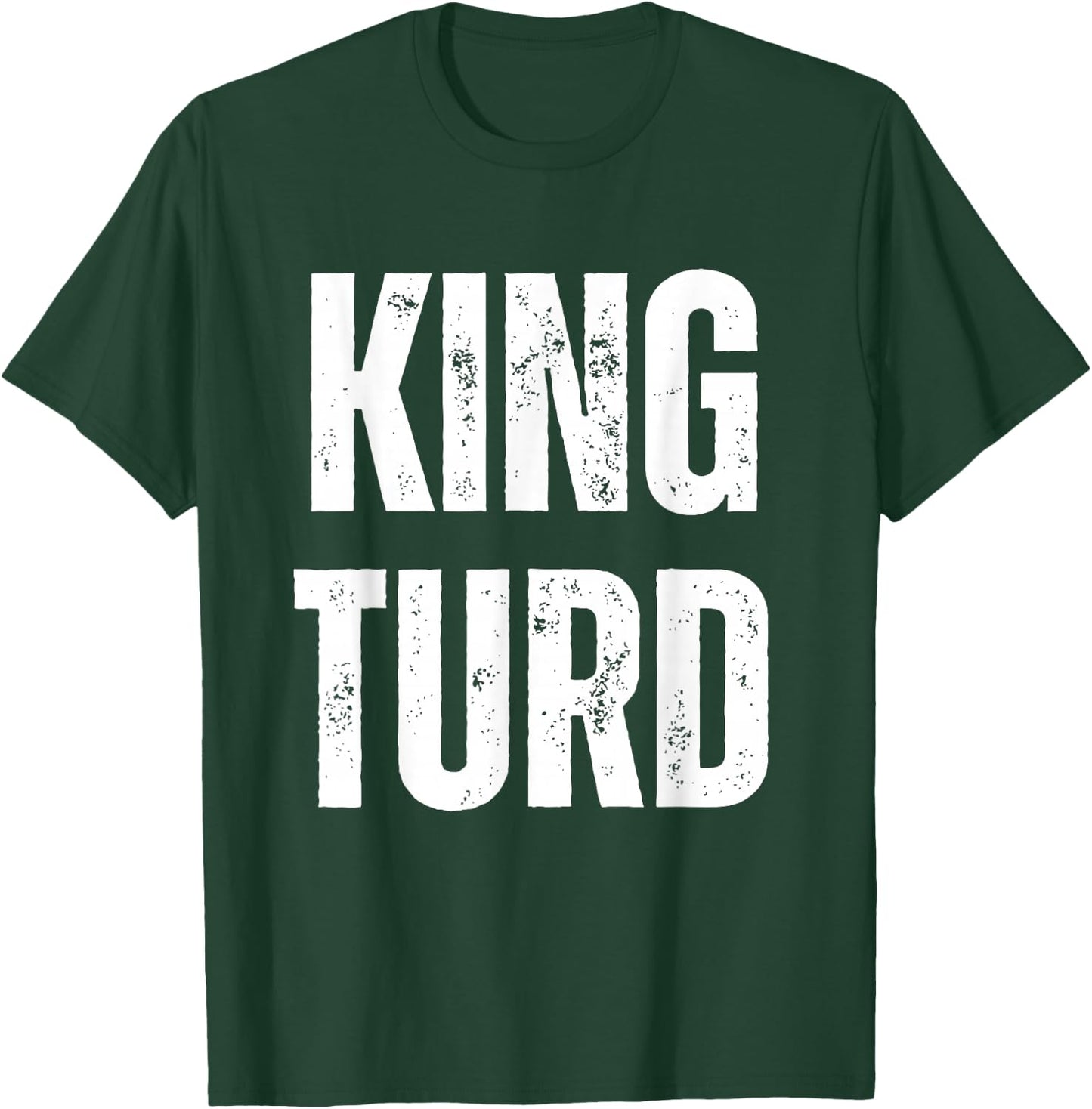 King Turd T-Shirt - T-Shirt | Forest