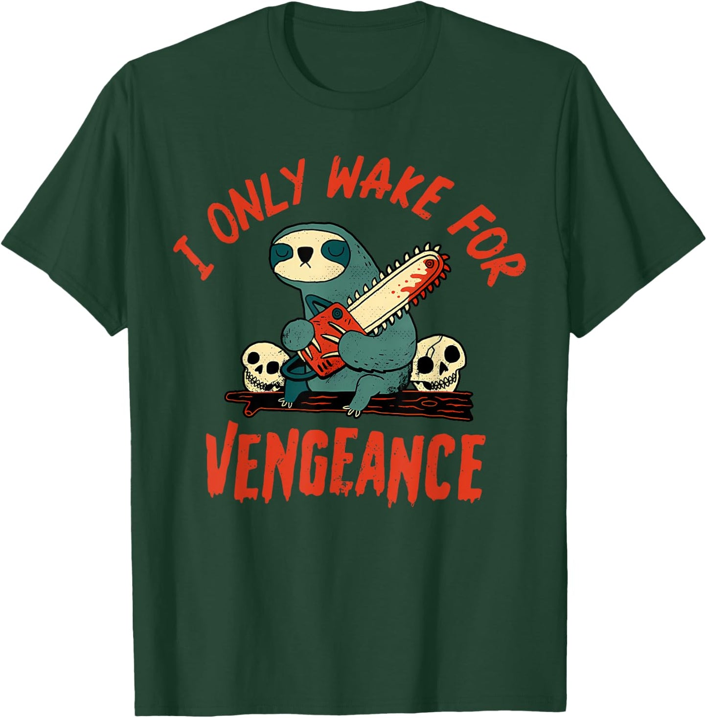 I Only Wake For Vengeance Funny Sloth Men Women T-Shirt - T-Shirt | Forest