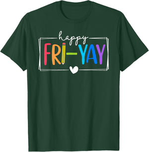 Happy Fri-Yay Funny Fri Yay Teacher Student Friday Weekend T-Shirt - T-Shirt | Forest