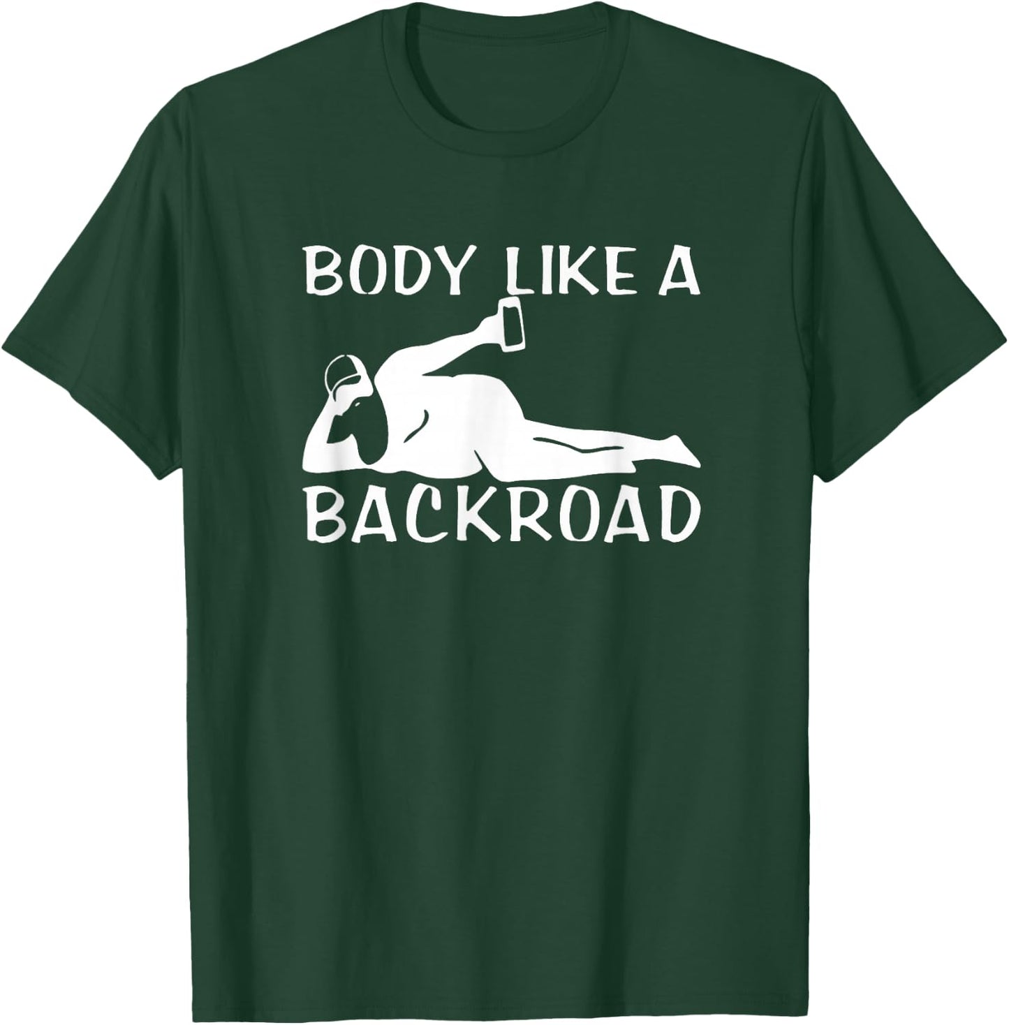 Body Like A Backroad THE ORIGINAL Back Road T-Shirt - T-Shirt | Forest
