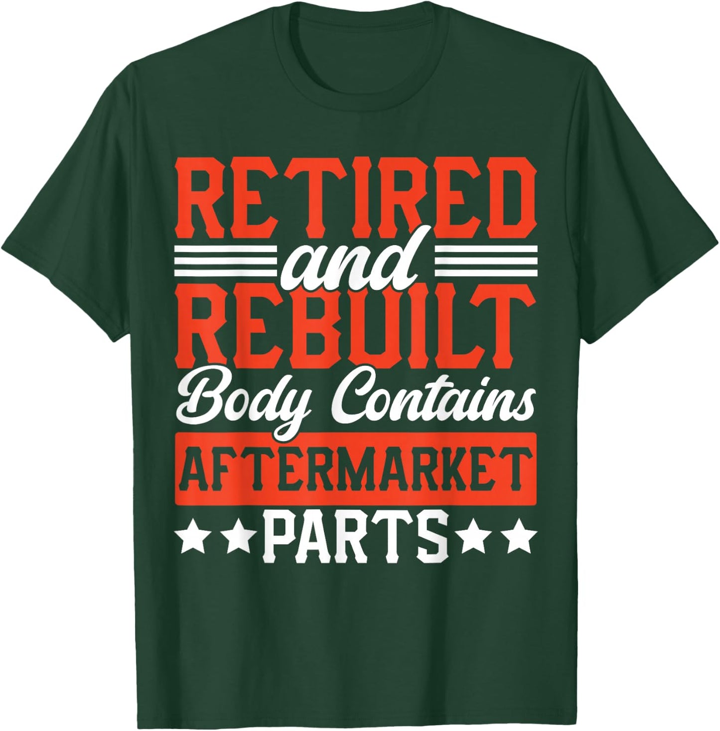 Retire People Saying Funny Retired And Rebuilt Body Contains T-Shirt - T-Shirt | Forest