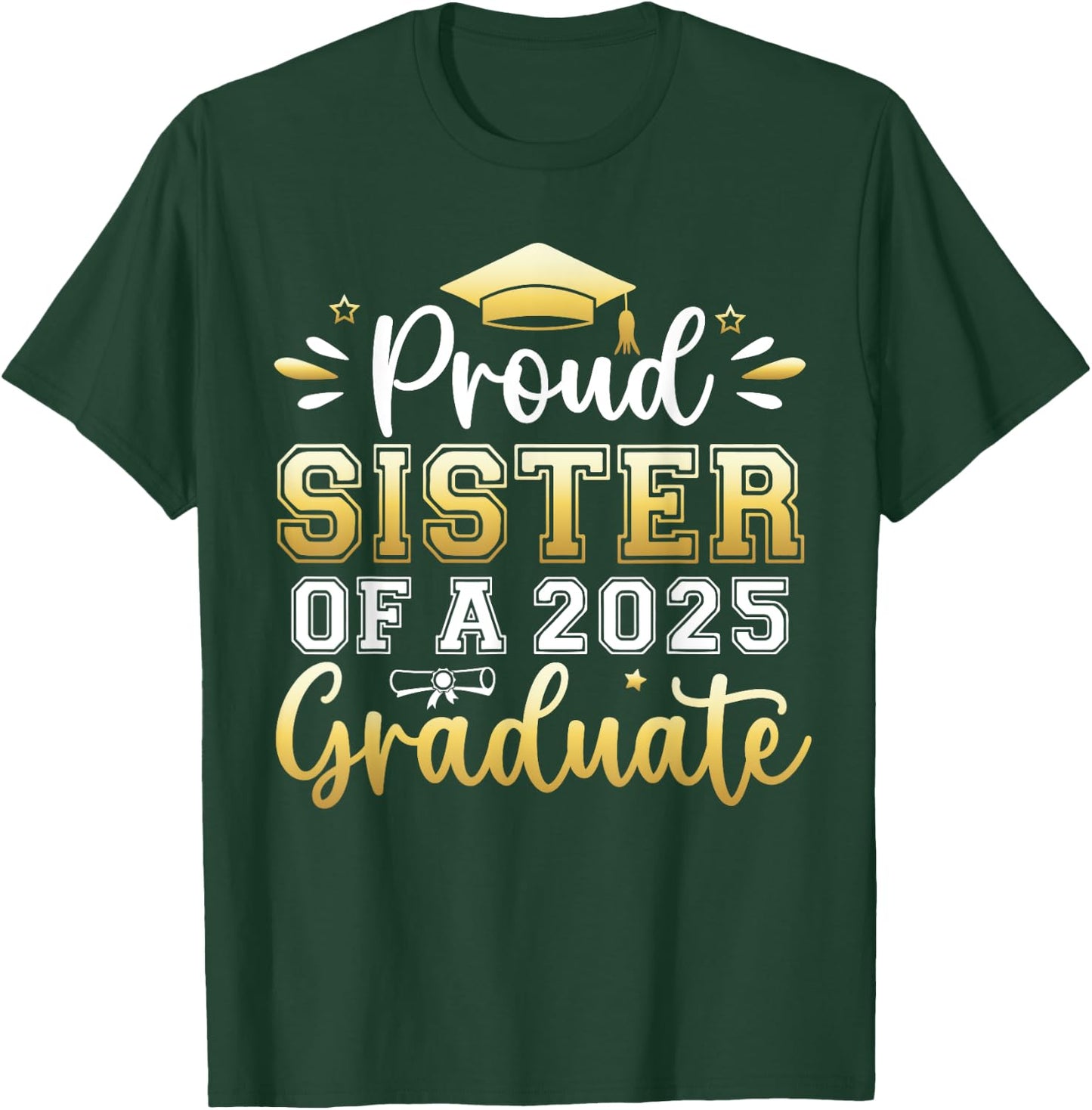 Proud Sister of a 2025 Graduate Senior Graduation Girl Women T-Shirt - T-Shirt | Forest