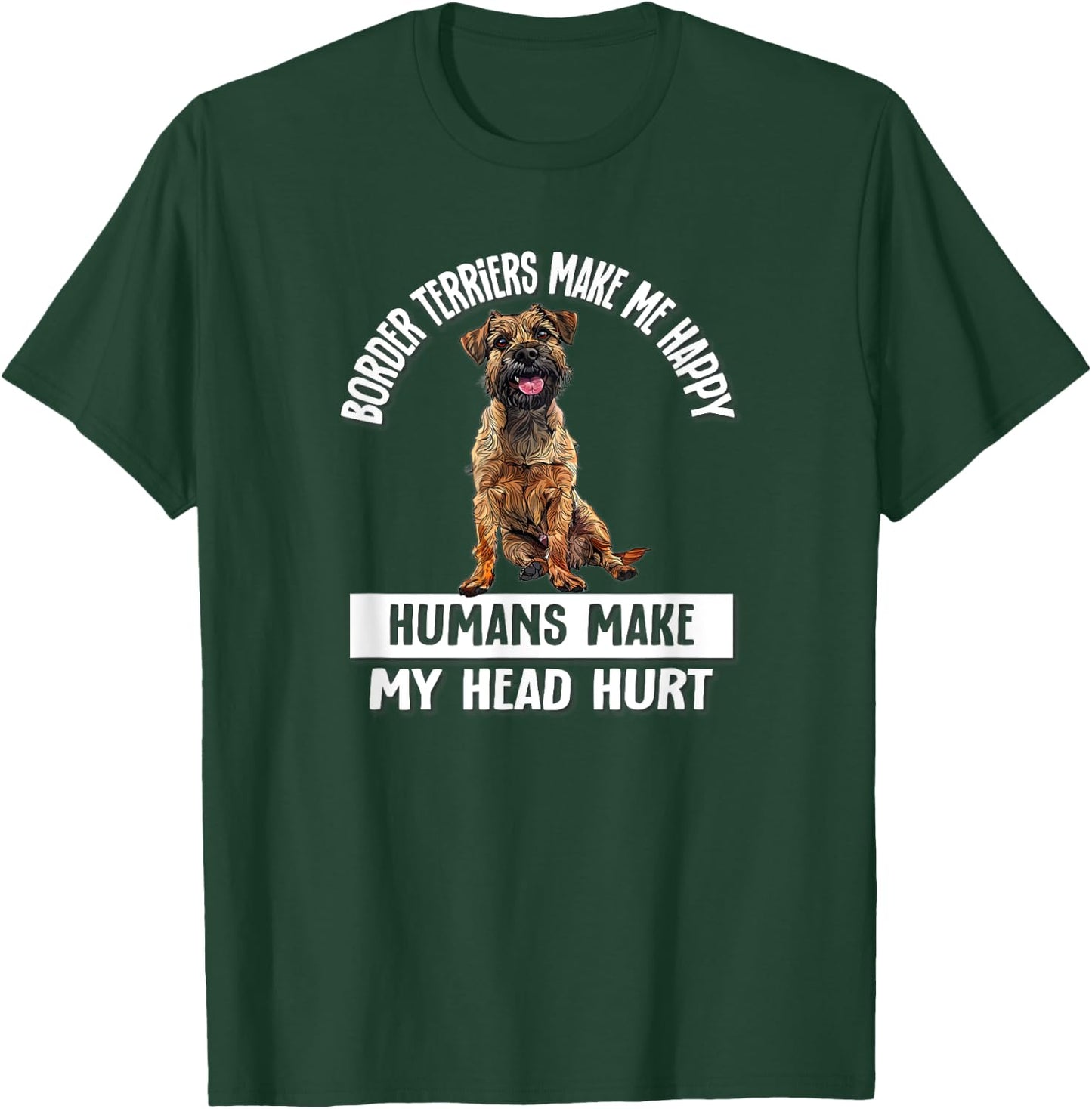 Funny Make Me Happy Border Terrier Lover T-Shirt - T-Shirt | Forest