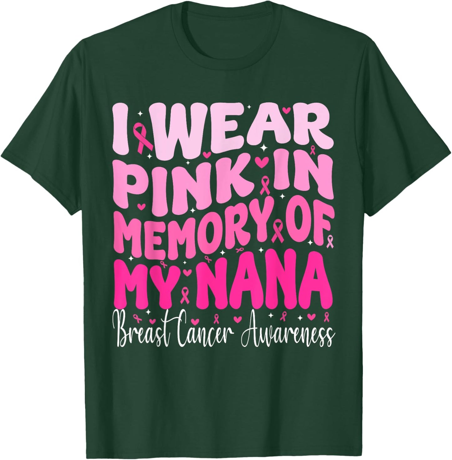 I Wear Pink In Memory Of My Nana Breast Cancer Awareness T-Shirt - T-Shirt | Forest