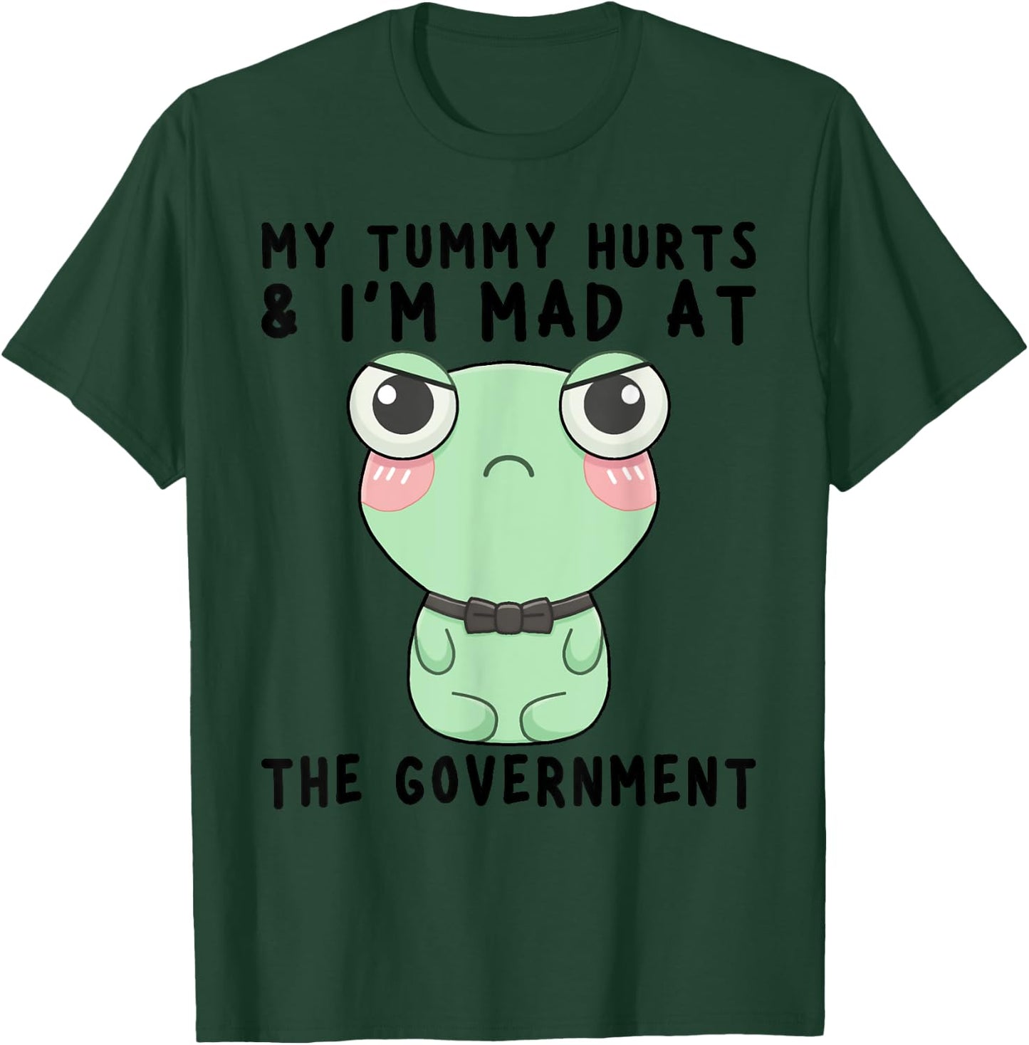 My Tummy Hurts And I'm Mad At The Government Frog T-Shirt - T-Shirt | Forest