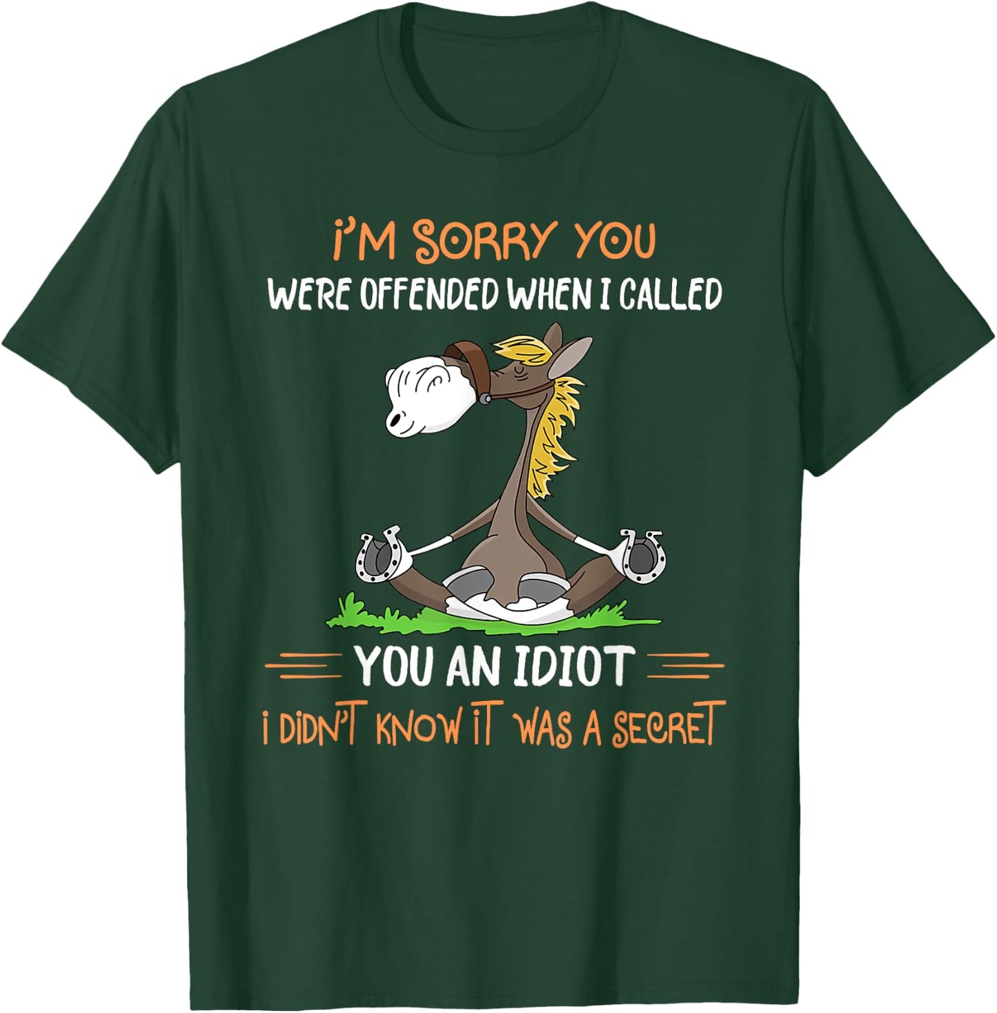 I'm sorry you were offended when I called you an idiot T-Shirt - T-Shirt | Forest