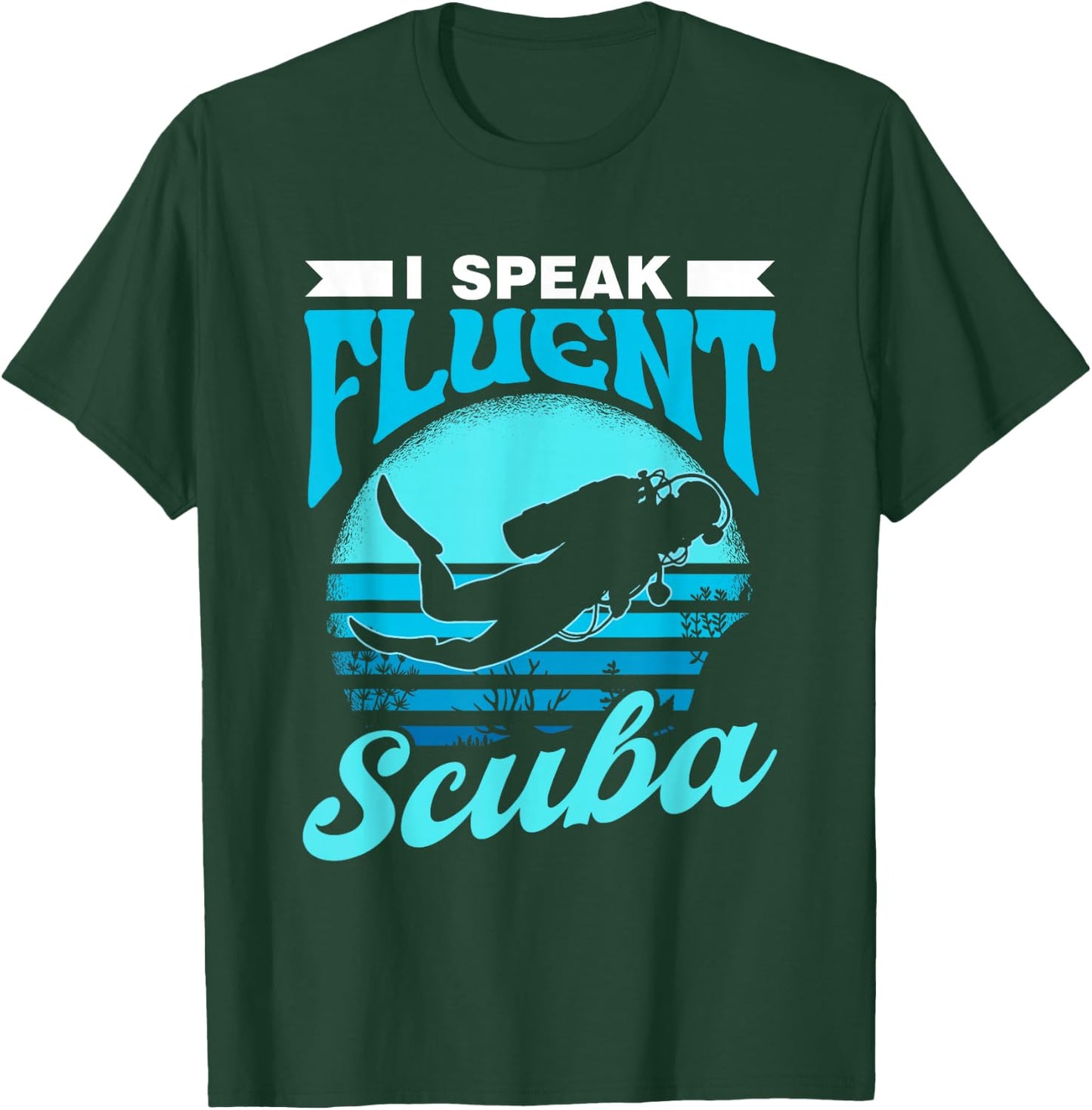 I Speak Fluent Scuba Divers Diver Dive Lover Scuba Diving T-Shirt - T-Shirt | Forest