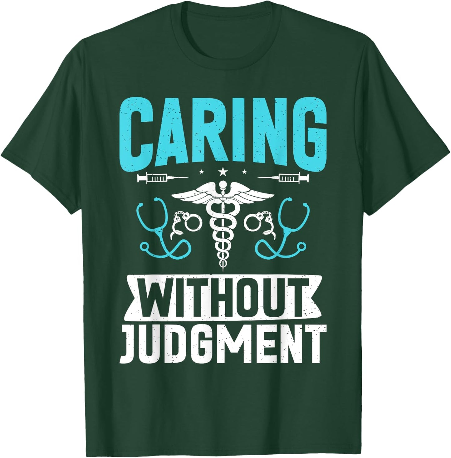 Caring without Judgment Correctional Nurse T-Shirt - T-Shirt | Forest