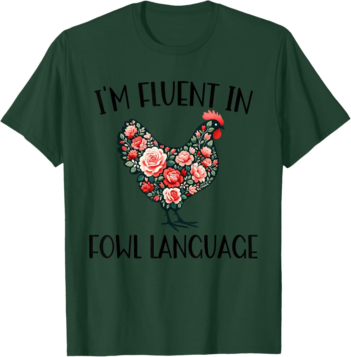 I'm Fluent in Fowl Language Funny Chicken Farmhouse T-Shirt - T-Shirt | Forest
