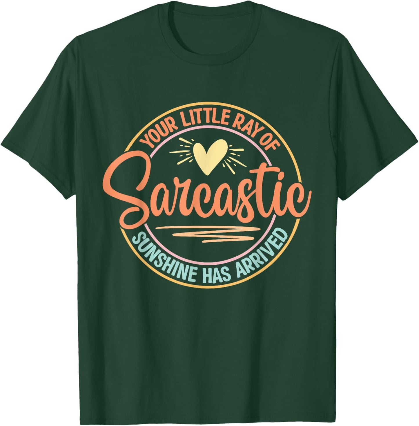 Your Little Ray of Sarcastic Sunshine Has Arrived T-Shirt - T-Shirt | Forest