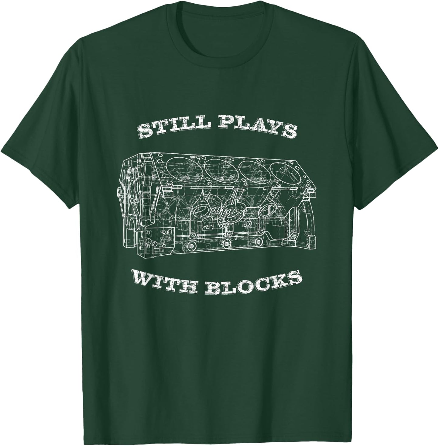 Car Guy Gifts,Mechanic,Engine Block, Still Plays with Blocks T-Shirt - T-Shirt | Forest
