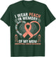 I Wear Peach In Memory Of My Mom Endometrial Cancer Awarene T-Shirt - T-Shirt | Forest