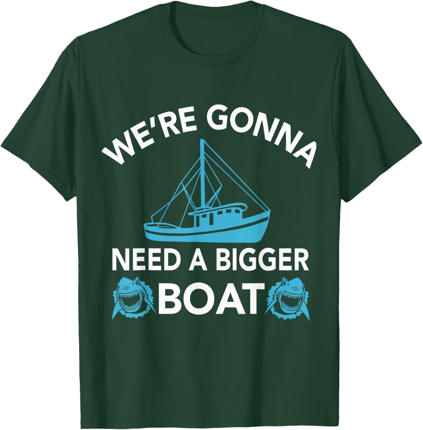 Were Gonna Need A Bigger Boat - Funny Shark Gift T-Shirt - T-Shirt | Forest