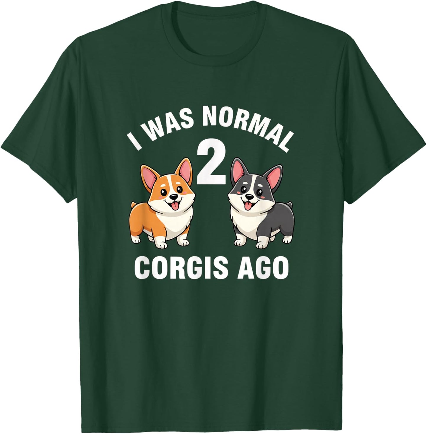 Dog Funny Corgi Dog I was Normal 2 Corgis Ago T-Shirt - T-Shirt | Forest