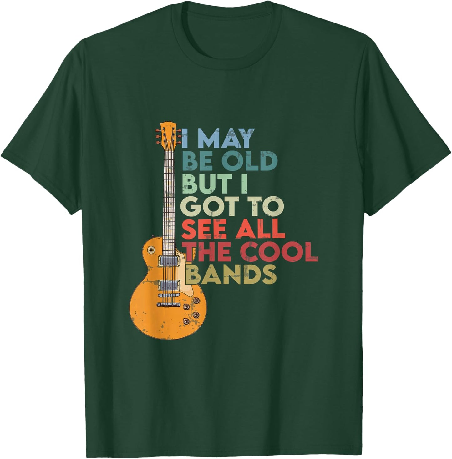 Vintage I May Be Old But I See All The Cool Bands guitar T-Shirt - T-Shirt | Forest