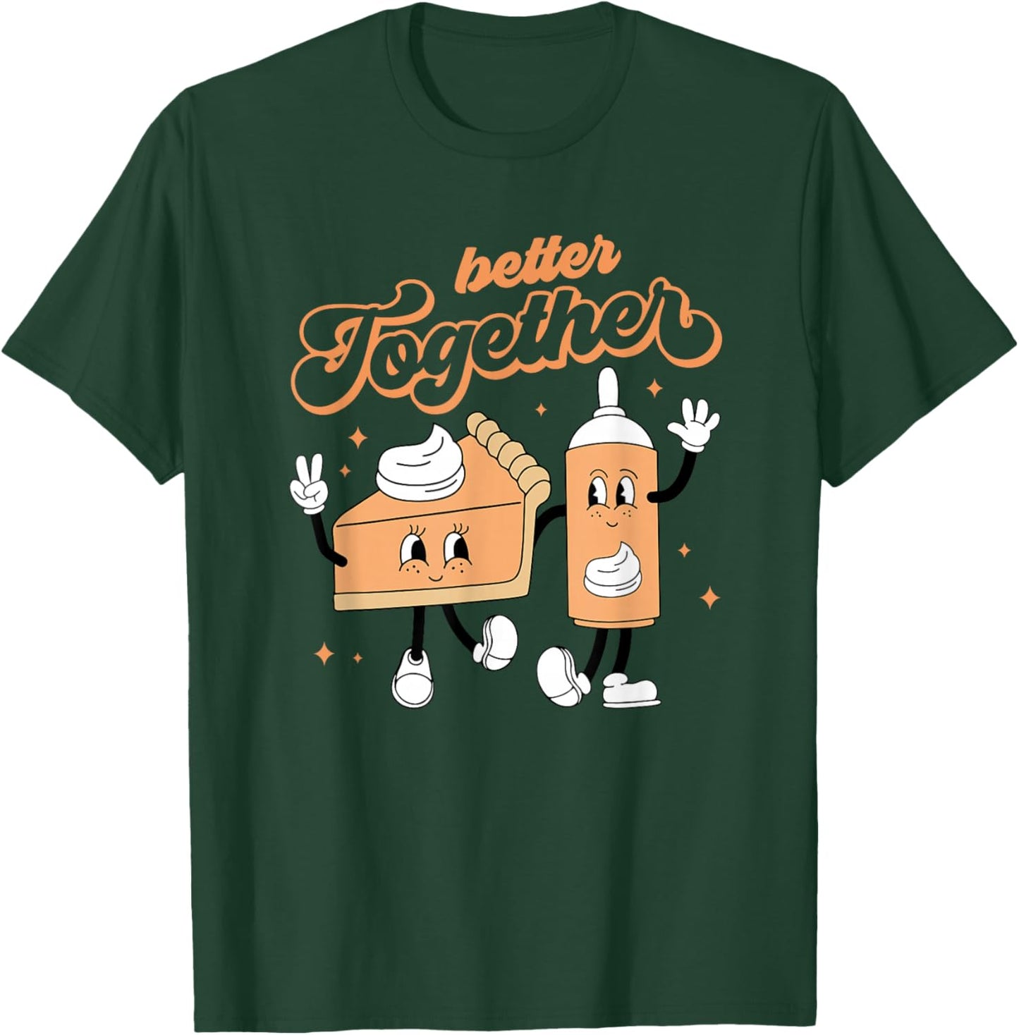 Better Together Pumpkin Pie And Cream Thanksgiving T-Shirt - T-Shirt | Forest