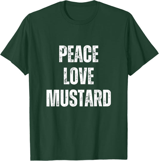 Peace Love And Mustard - Funny Sarcastic Humor T-Shirt - T-Shirt | Forest