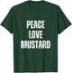Peace Love And Mustard - Funny Sarcastic Humor T-Shirt - T-Shirt | Forest