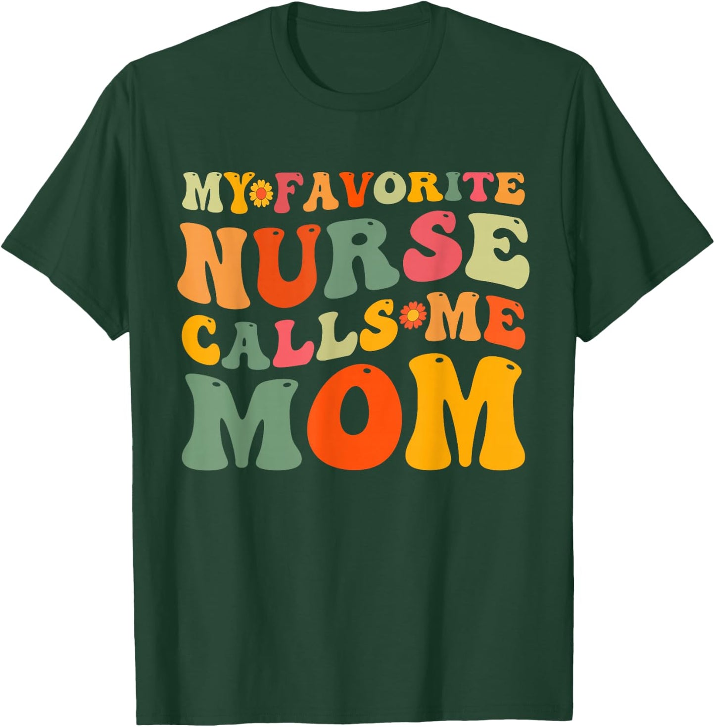 Retro Groovy My Favorite Nurse Calls Me Mom Mother's Day T-Shirt - T-Shirt | Forest