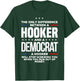 The Only Difference Between A Hooker And A Democrat T-Shirt - T-Shirt | Forest