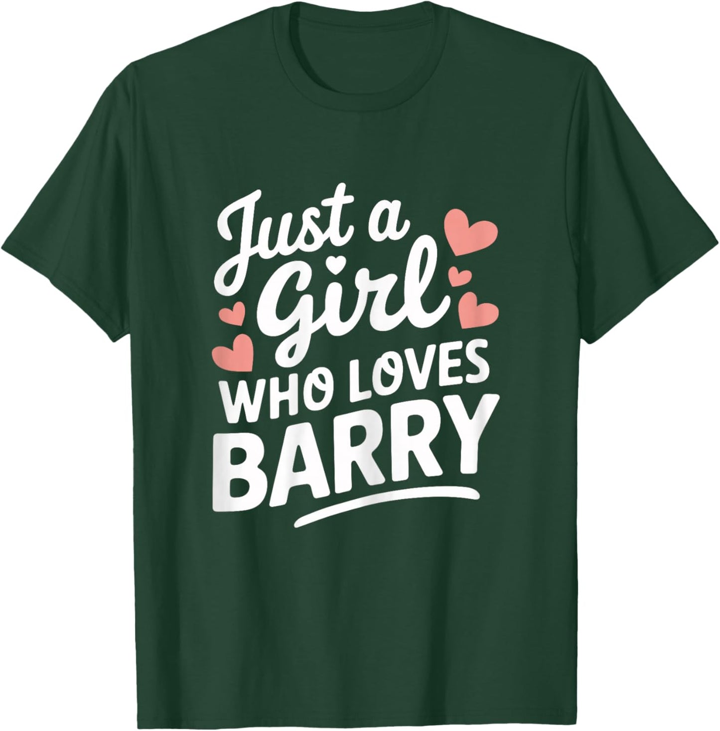 Just A Girl who loves BARRY Cute BARRY T-Shirt - T-Shirt | Forest