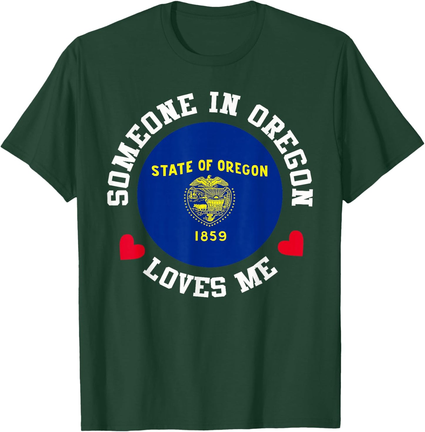 Someone In Oregon Loves Me T-Shirt - T-Shirt | Forest