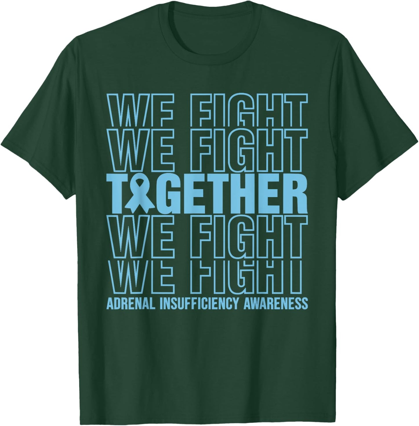 Adrenal Insufficiency Awareness We Fight Together T-Shirt - T-Shirt | Forest