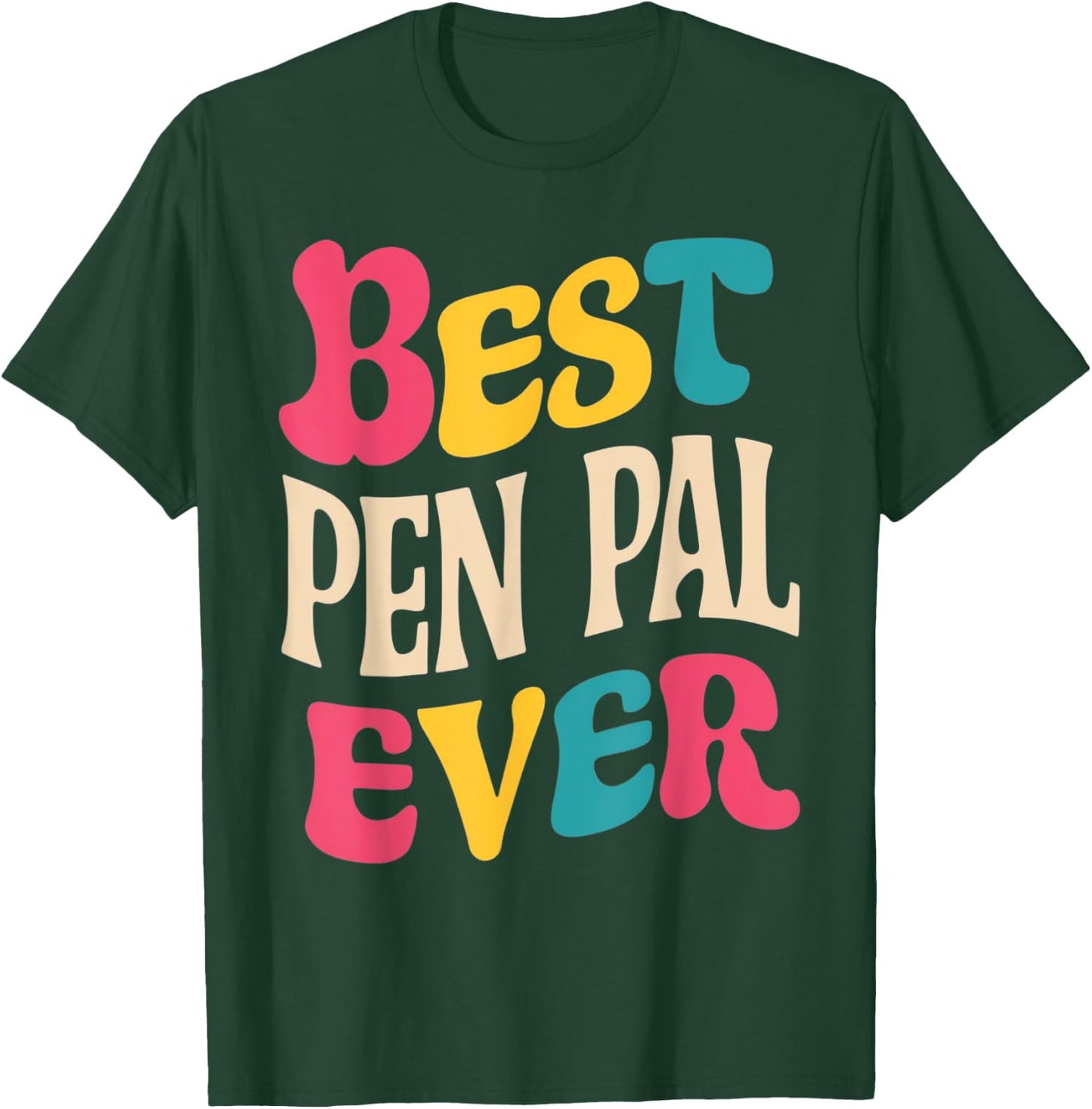 Best Pen Pal Ever Pen Pal Gifts Holidays Birthdays Teacher T-Shirt - T-Shirt | Forest