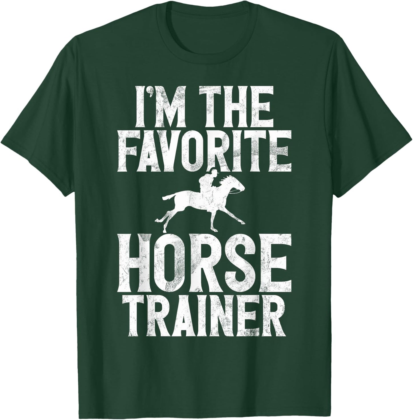Im the favorite Horse Trainer T-Shirt - T-Shirt | Forest