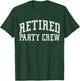 Retired Party Crew Retired Squad Funny Retire Team Vintage T-Shirt - T-Shirt | Forest