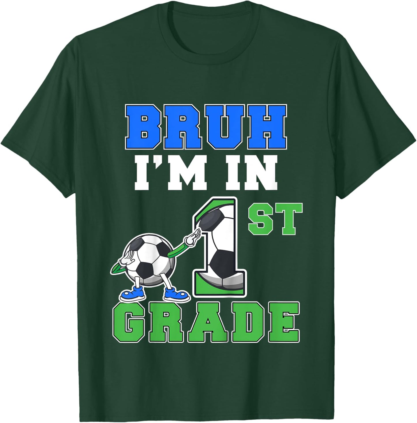 Kids Bruh I'm In 1st Grade Back to School Boys First Grade Soccer T-Shirt - T-Shirt | Forest