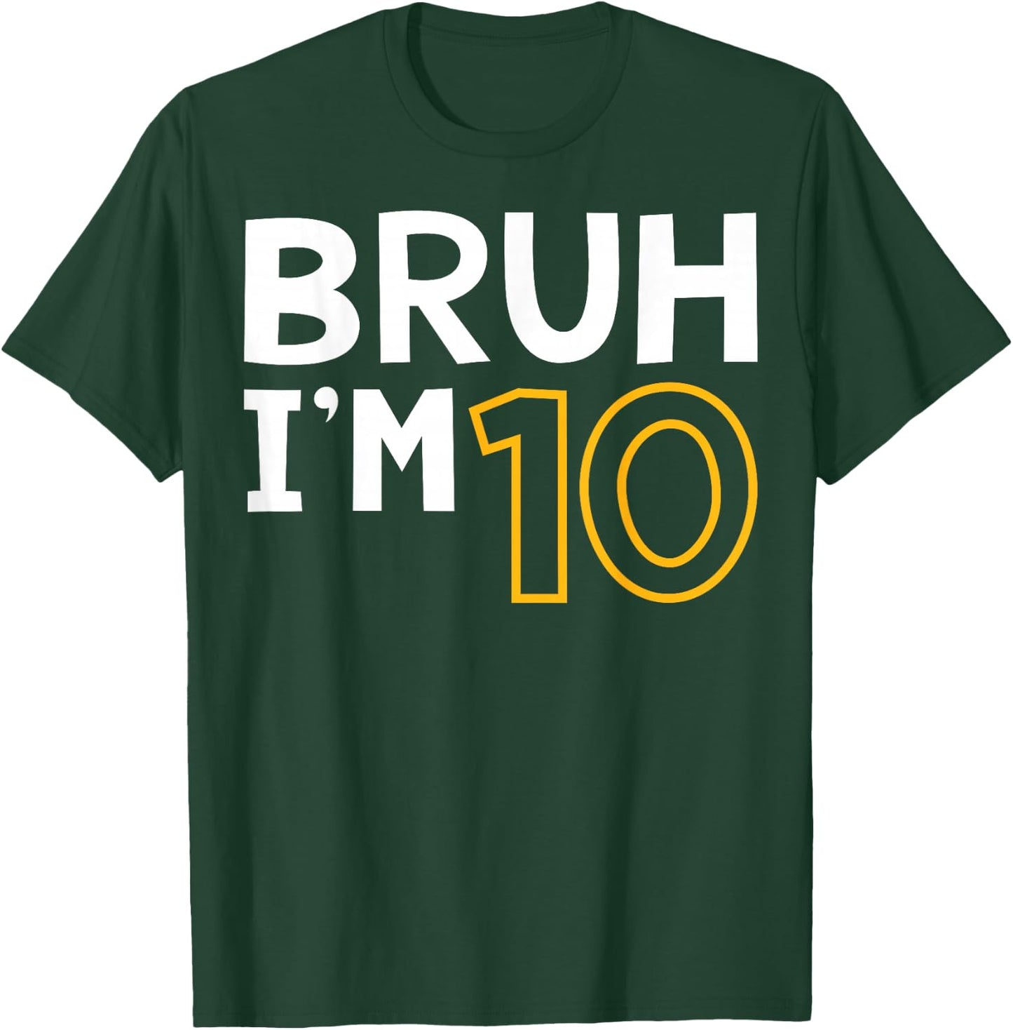 Bruh I'm 10 10th Birthday Boy 10 Years old Birthday T-Shirt - T-Shirt | Forest