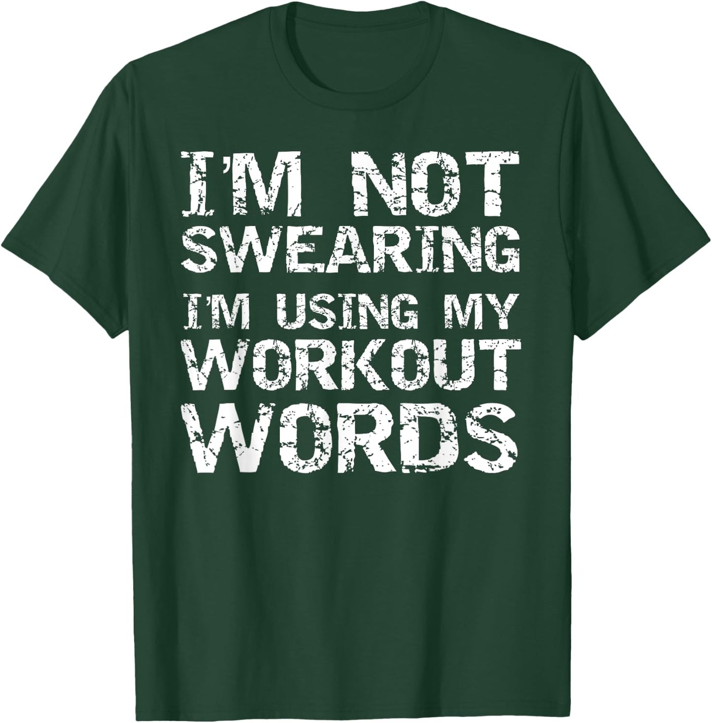 Funny Saying I'm Not Swearing I'm Using My Workout Words T-Shirt - T-Shirt | Forest