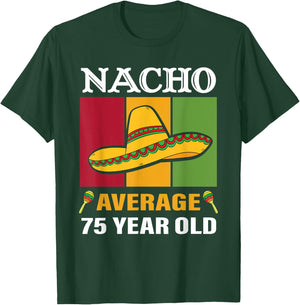 Nacho Average 75 Year Old Gifts Cinco De Mayo 75th Birthday T-Shirt - T-Shirt | Forest