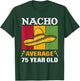 Nacho Average 75 Year Old Gifts Cinco De Mayo 75th Birthday T-Shirt - T-Shirt | Forest