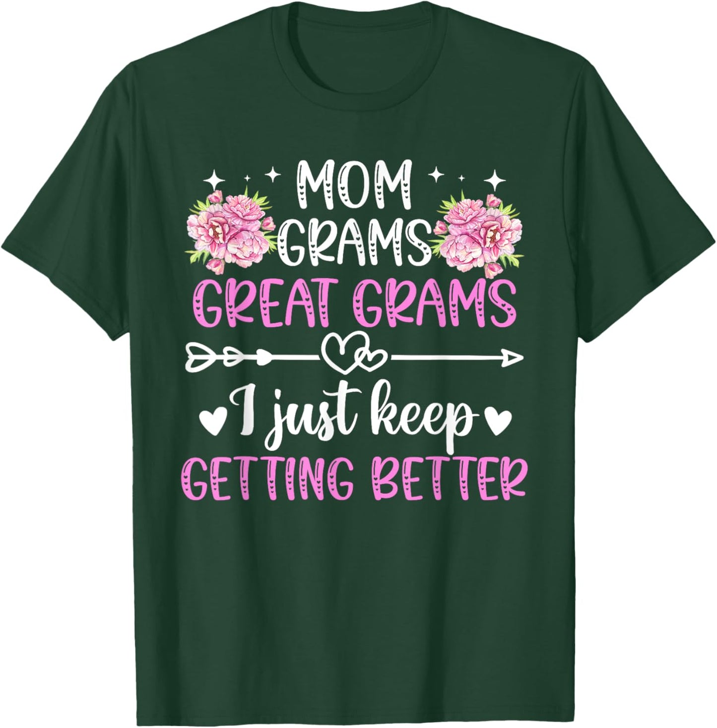 Mom Grams Great Grams Keep Getting Better Great Grams T-Shirt - T-Shirt | Forest