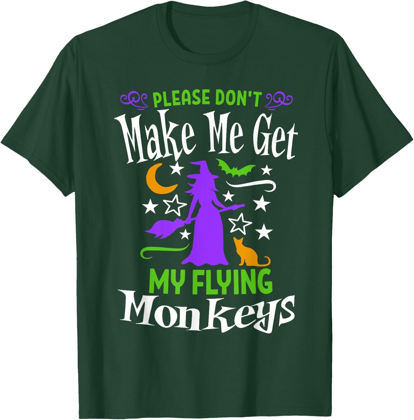 Don't Make Me Get My Flying Monkeys Halloween Funny Witch T-Shirt - T-Shirt | Forest