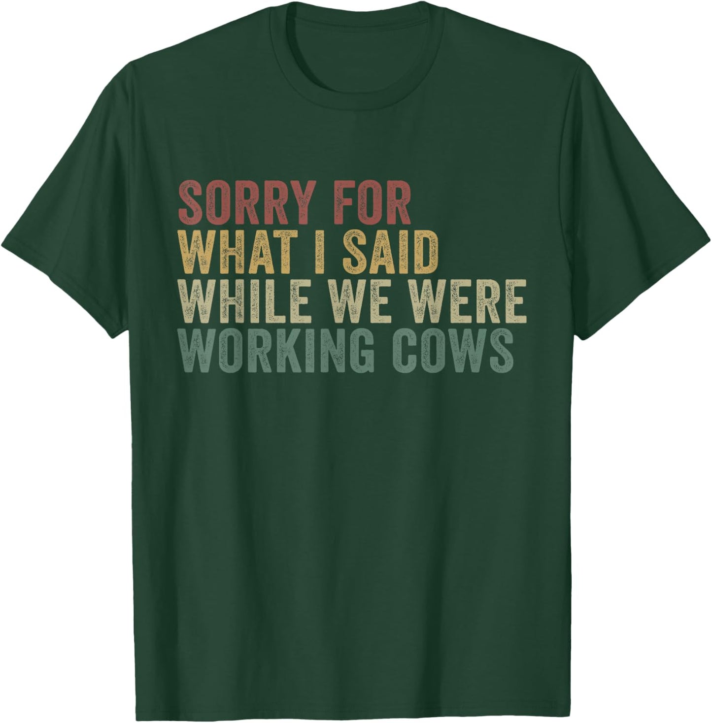 Im Sorry For What I Said While Working Cows Funny Herding T-Shirt - T-Shirt | Forest