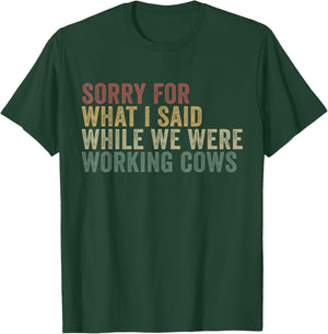 Im Sorry For What I Said While Working Cows Funny Herding T-Shirt - T-Shirt | Forest