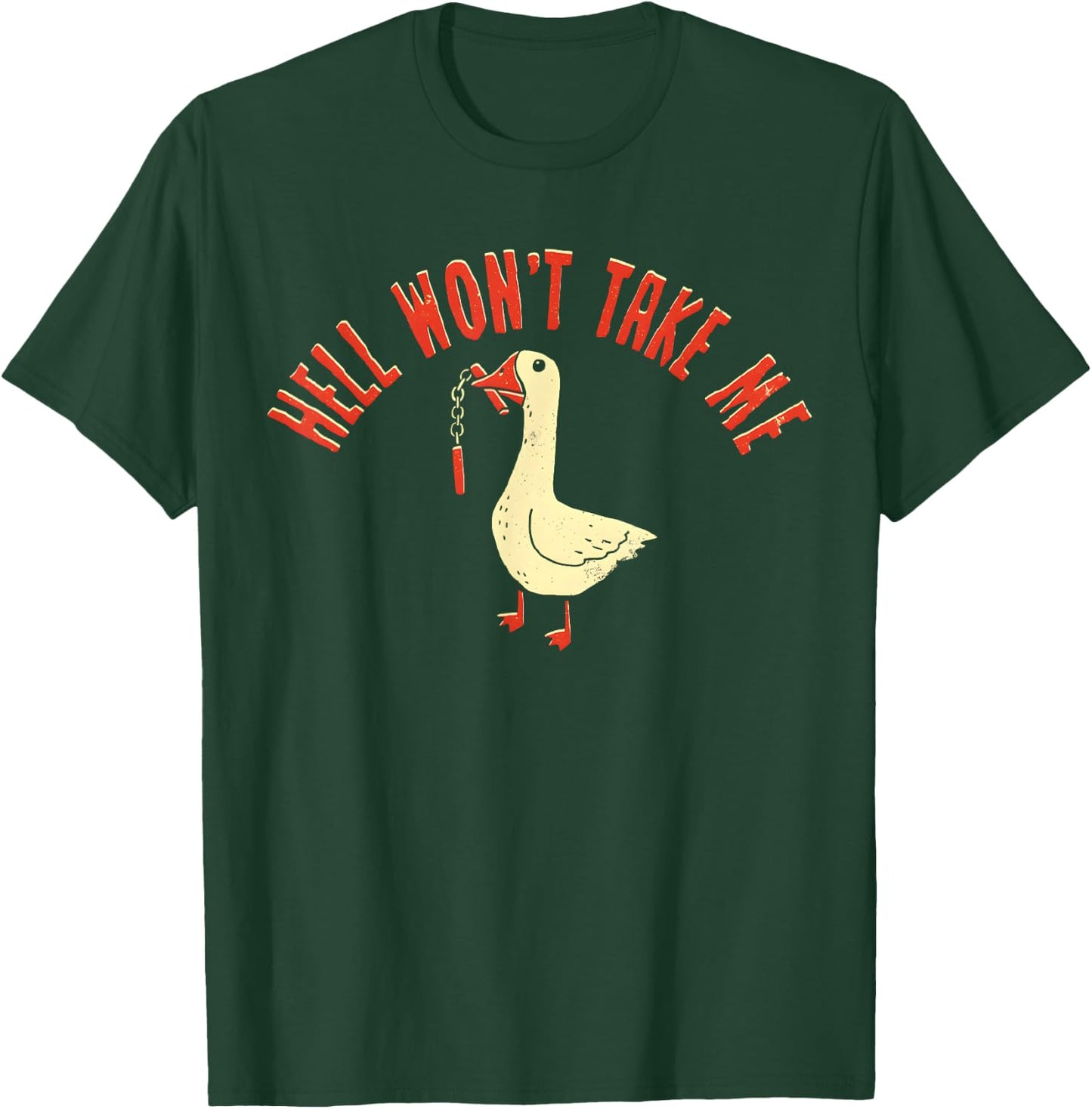 Goose Hell Won't Take Me T-Shirt - T-Shirt | Forest