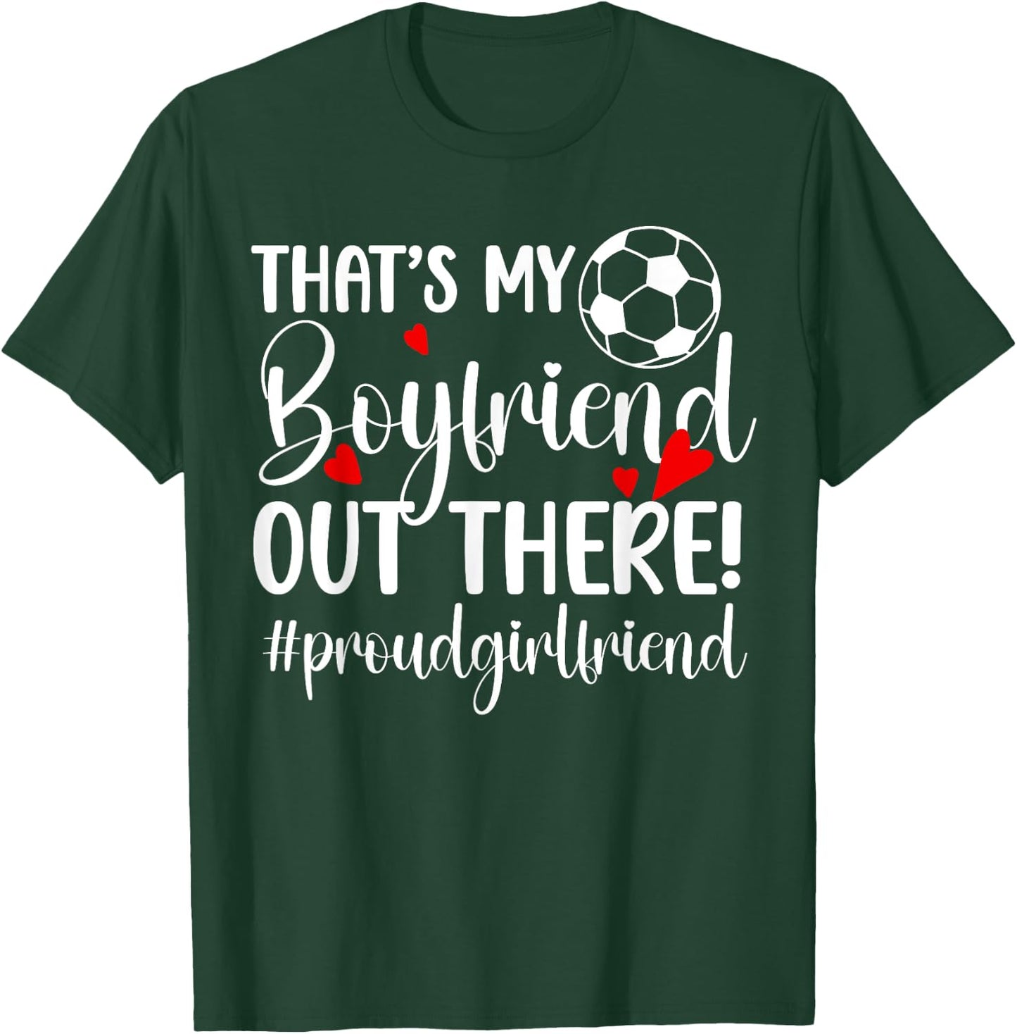 That's My Boyfriend Soccer Girlfriend Of A Soccer Player T-Shirt - T-Shirt | Forest