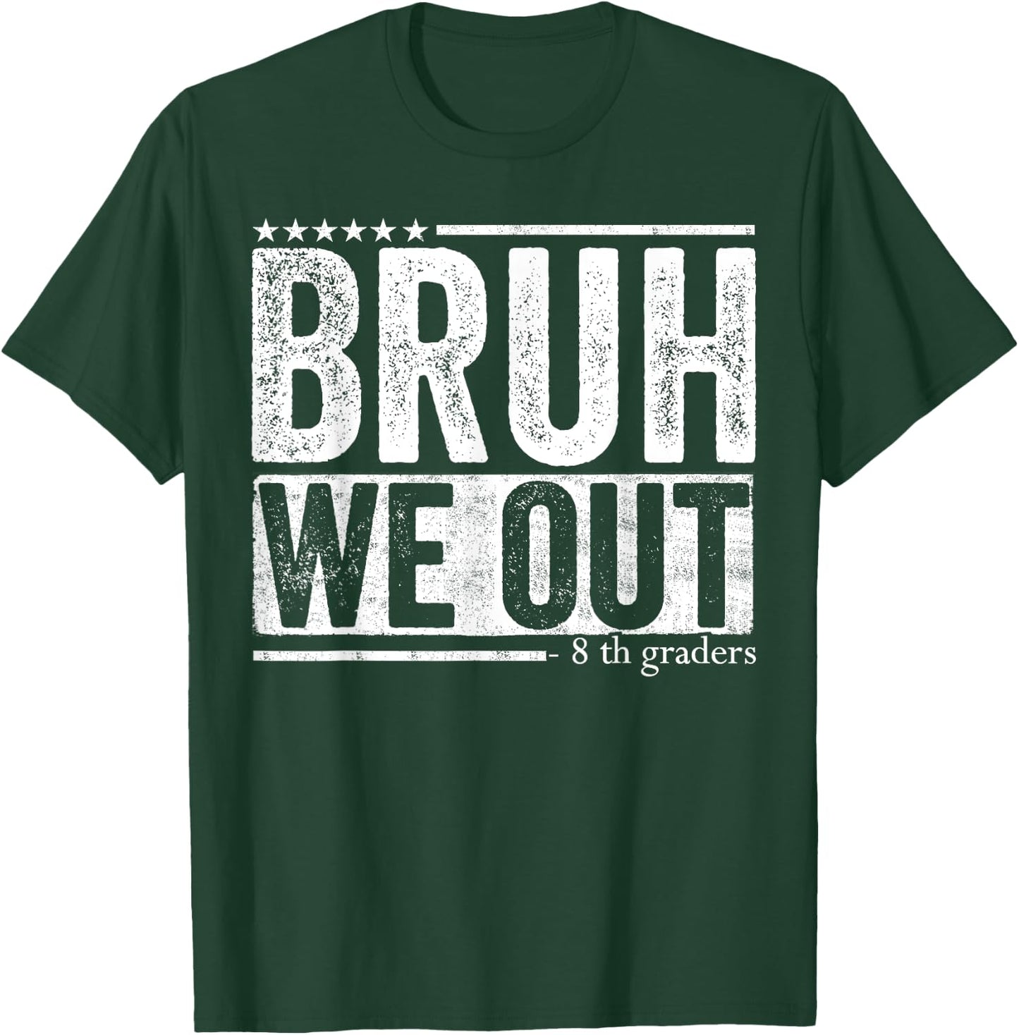 Bruh We Out 8th Graders 8th Grade Graduation Class Of 2025 T-Shirt - T-Shirt | Forest