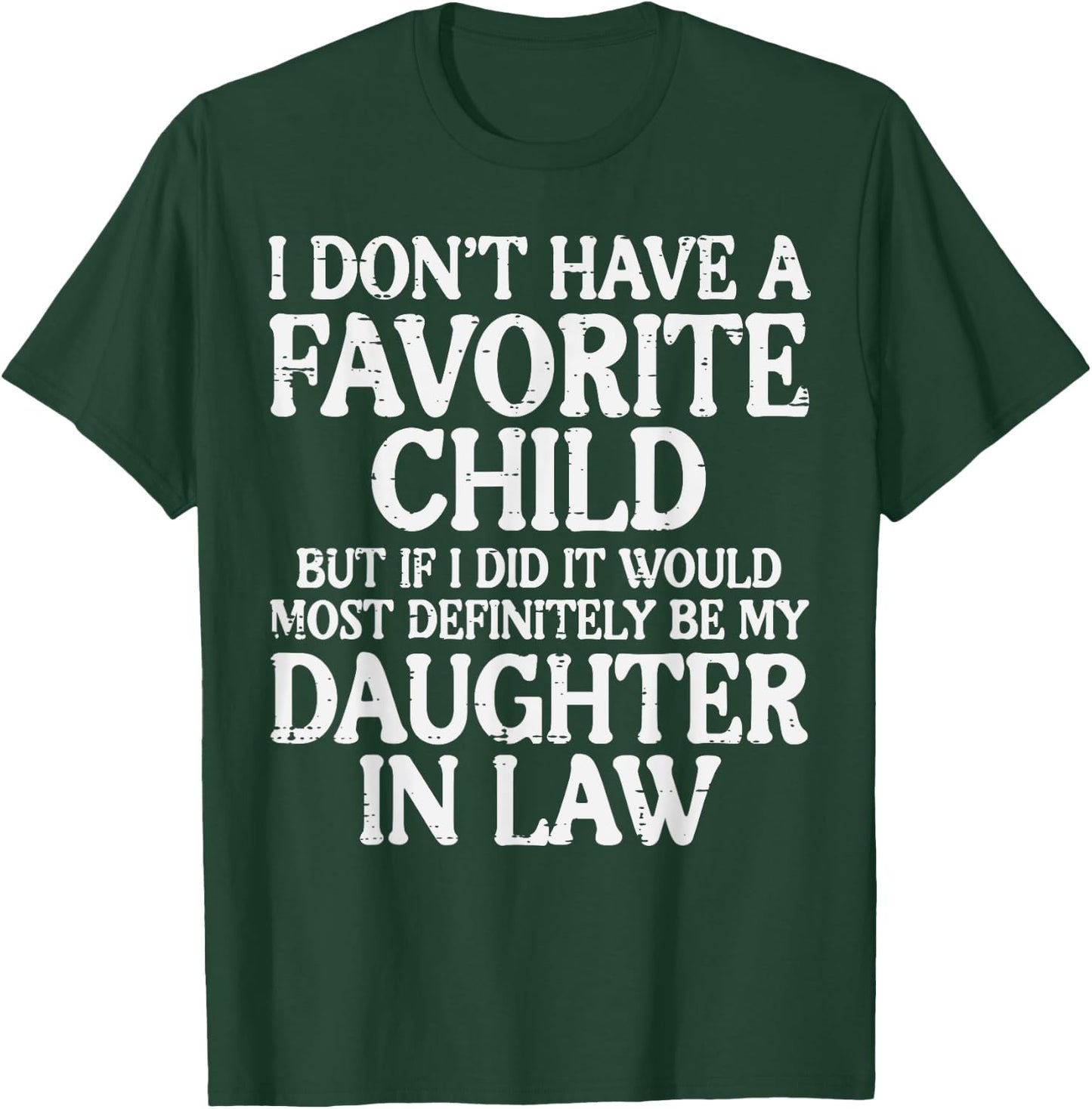 Dont Have Favorite Child Daughter In Law Fathers Day Dad Men T-Shirt - T-Shirt | Forest