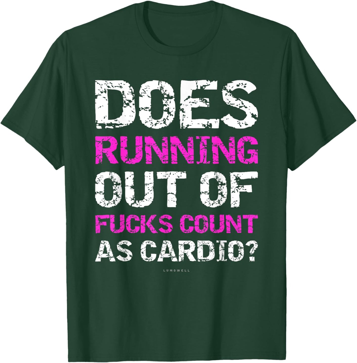 Funny Running: Does Running Out Of Fucks Count As Cardio. T-Shirt - T-Shirt | Forest